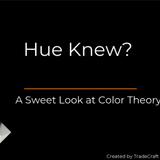 Hue Knew? A Sweet Look at Color Theory
